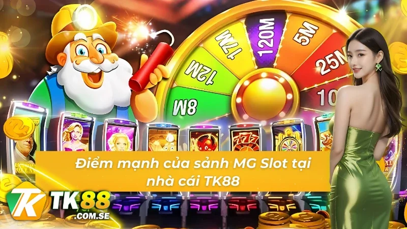 Điểm mạnh của sảnh game slot MG Slot tại TK88