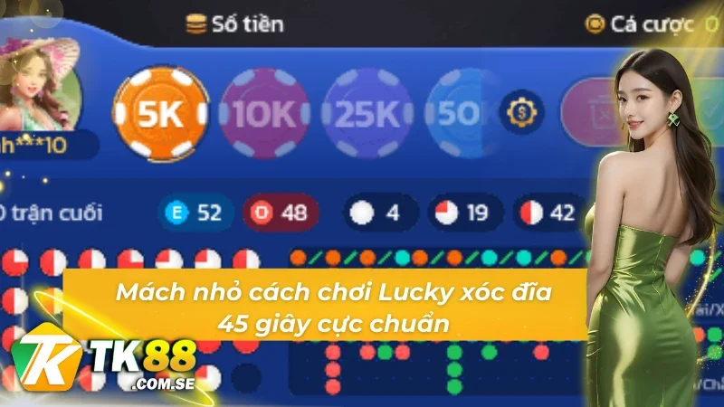 Mách nhỏ cách chơi Lucky xóc đĩa 45s siêu chuẩn