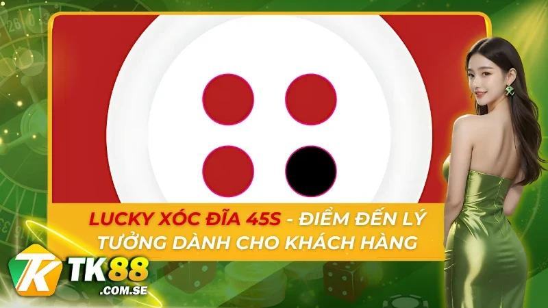 Lucky Xóc Đĩa 45s