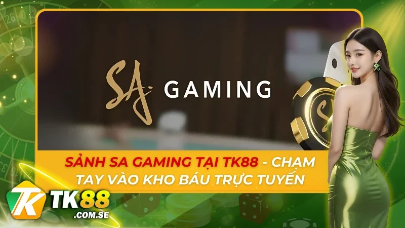 Sảnh SA Gaming Tại tk88