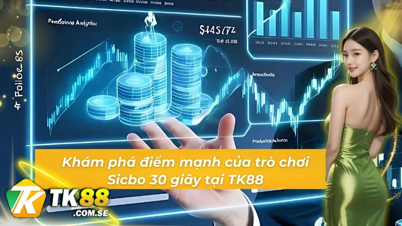 Khám phá điểm mạnh của Sicbo 30s TK88