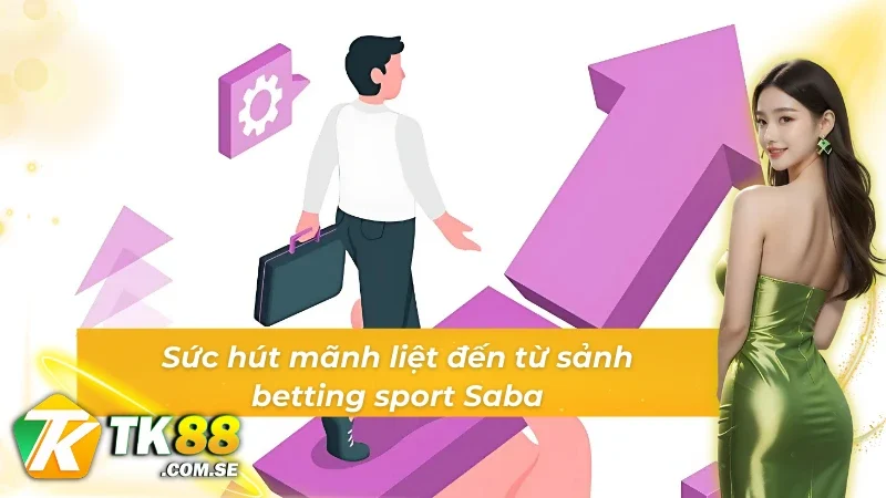 Những ưu điểm mà Thể thao Saba mang lại