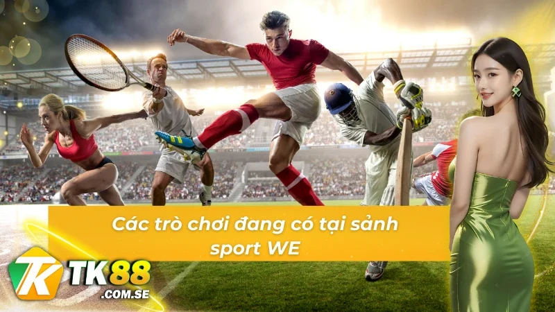 Các trò chơi đang có tại sảnh game Thể thao WE