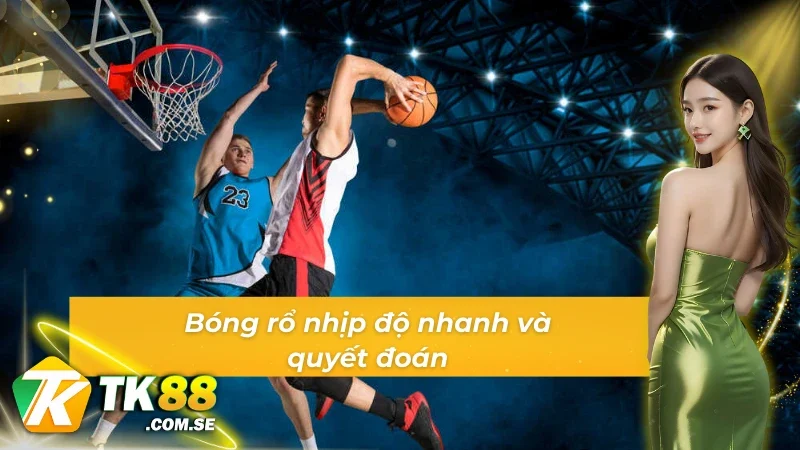 Bóng rổ nhịp độ nhanh và quyết đoán tại thể thao WE