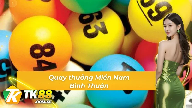 Xổ số Miền Nam tại TK88 với Bình Thuận