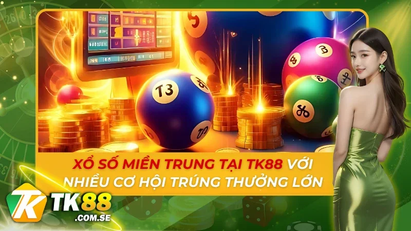 Xổ Số Miền Trung Tại TK88