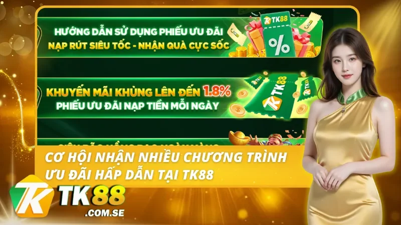 Các chương trình khuyến mãi dành cho cược thủ TK88
